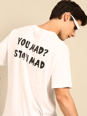 Stay Mad: White typography print oversized fit tshirt